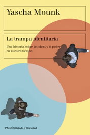 La trampa identitaria, Yascha Mounk - PAIDOS