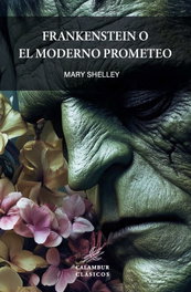 CALAMBUR Frankenstein o El moderno Prometeo, Mary Shelley - CALAMBUR