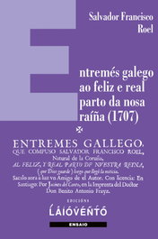 Entremés galego ao feliz e real parto da nosa raíña (1707), Salvador Francisco Roel - LAIOVENTO (IBD)