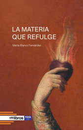 OLE LIBROS, La materia que refulge, Marta Blanco Fernández - ITES