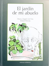 EL JARDIN DE MI ABUELO, Maria Angels Gil Vila - BELLATERRA