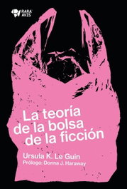 RARA AVIS, La Teoria de la Bolsa de la Ficcion, Ursula K. Le Guin - RARA AVIS