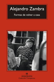 ANAGRAMA, Formas de volver a casa, Alejandro Zambra - ANAGRAMA