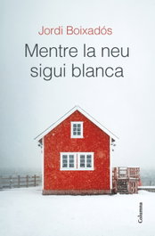 Mentre la neu sigui blanca, Jordi Boixadós Bisbal - COLUMNA EDICIONS