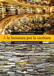 A la literatura por la escritura, Victor Moreno - Pamiela Editorial