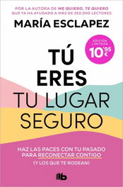 Tú eres tu lugar seguro, María Esclapez - B DE BOLSILLO