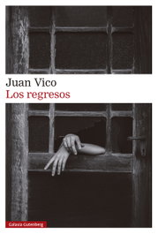 Los regresos, Juan Vico - GALAXIA GUTENBERG