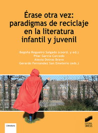 Érase otra vez: paradigmas de reciclaje en la literatura infantil y juvenil, Begoña Regueiro Salgado - SINTESIS EDITORIAL