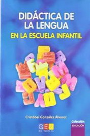 Didáctica de la lengua en la escuela infantil, Cristóbal González Alvarez - GEU