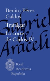 ESPASA CALPE, Trafalgar. La corte de Carlos IV, Benito Pérez Galdós - ESPASA CALPE