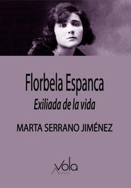 ARCHIVOS VOLA, Florbela Espanca, exiliada de la vida - Marta Serrano Jiménez
