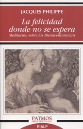 La felicidad donde no se espera, Jacques Philippe - RIALP