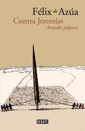 Contra Jeremías. Artículos políticos, Félix de Azúa - DEBATE