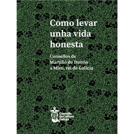 (g).como levar unha vida honesta:consellos martiño dumio, AA.VV. - CONSELLO CULTURA GALEGA