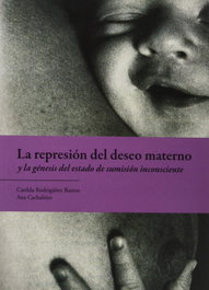 Represión del deseo materno y la génesis del estado de sumisión I, Casilda Rodrigáñez - CAUAC EDITORIAL NATIVA