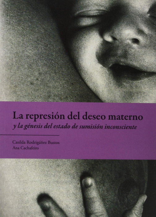Represión del deseo materno y la génesis del estado de sumisión I, Casilda Rodrigáñez - CAUAC EDITORIAL NATIVA