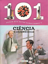 101 coisas que deves saber sobre a ciência e experiências, AA.VV. - GIRASSOL EDIÇÕES