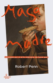 Masa madre, Robert Penn - PLANKTON PRESS
