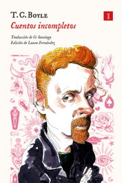 Cuentos incompletos, T. Coraghessan Boyle - IMPEDIMENTA