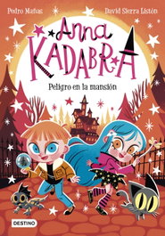 DESTINO INFANTIL, Anna Kadabra 13. Peligro en la mansión - Pedro Mañas