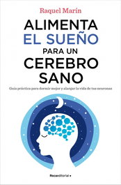 Alimenta el sueño para un cerebro sano, Raquel Marin - ROCA EDITORIAL