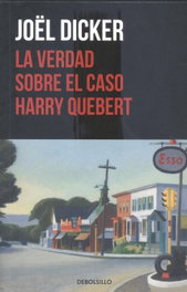 La verdad sobre el caso Harry Quebert, Joël Dicker - DEBOLSILLO