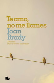 B DE BOLSILLO, TE AMO, NO ME LLAMES, Joan Brady - B DE BOLSILLO