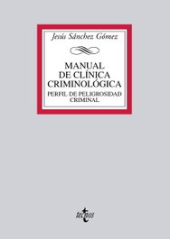 Manual de Clínica Criminológica, Jesús Sánchez Gómez - TECNOS