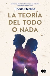 La teoría del todo o nada, Sheila Medina - SUMA DE LETRAS