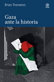 Gaza ante la historia, Enzo Traverso - AKAL