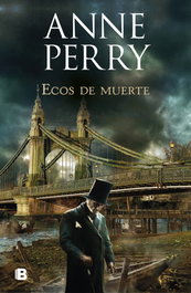 ECOS DE MUERTE, Anne Perry - EDICIONES B