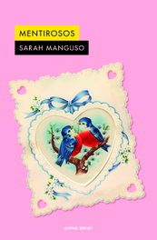 MENTIROSOS, Sarah Manguso - ALPHA DECAY