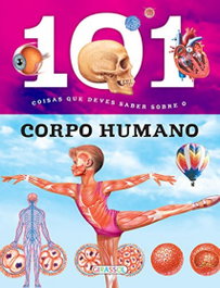 GIRASSOL EDIÇOES, 101 COISAS QUE DEVES SABER SOBRE O CORPO HUMANO, VV.AA. - GIRASSOL EDIÇOES
