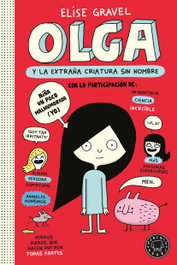 BLACKIE BOOKS, Olga y la extraña criatura sin nombre. Nueva edición. - Elise Gravel