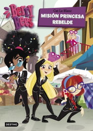 Destino Infantil, Misión Princesa Rebelde - Destino Infantil