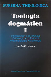 Teología dogmática, I, Aurelio Fernández Fernández - BIBL.AUTORES CRISTIANOS