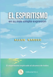 El espiritismo en su más simple expresión, Allan Kardec - LIBRERIA ARGENTINA (ELA)