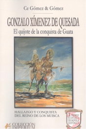 Gonzalo Ximenez de Quesada: Quijote de Conquista Guata, Gomez & Gomez, Ce - EDITORIAL ADARVE