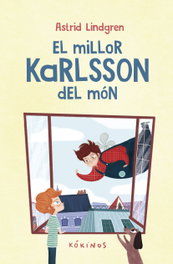 KOKINOS EDITORIAL, El millor Karlsson del món, Astrid Lindgren - KOKINOS