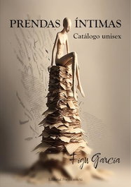 PRENDAS ÍNTIMAS: CATÁLOGO UNISEX, Figu García - Editorial Poesía Eres Tú