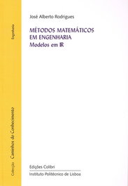 MÉTODOS MATEMÁTICOS EM ENGENHARIAMODELOS EM IR, José Alberto Rodrigues - EDIÇOES COLIBRI
