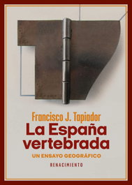 La España vertebrada, Francisco J. Tapiador - RENACIMIENTO EDITORIAL