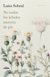 No todos los árboles mueren de pie, Luísa Sobral - LUNWERG EDITORES