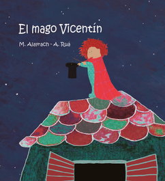 SARGANTANA EDITORIAL, EL MAGO VICENTÍN - Miguel Alayrach; Aurora Rua