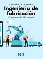 Ingenieria de fabricacion:organizacion del trabajo, Paulino Mir Mora - ECU
