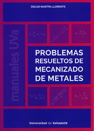 UNIV.VALLADOLID, Problemas resueltos de mecanizado de metales - Óscar Martín Llorente