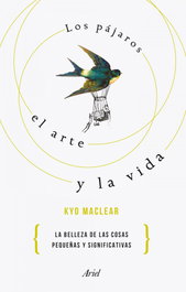 Los pájaros, el arte y la vida, Kyo Maclear - ARIEL