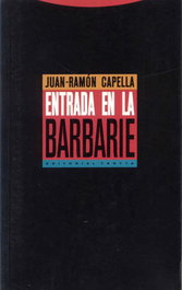 Entrada en la barbarie, Juan-Ramón Capella - TROTTA EDITORIAL