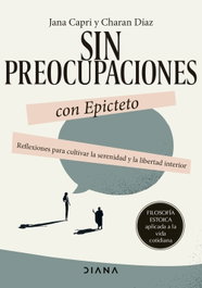DIANA EDITORIAL, Sin preocupaciones con Epicteto, Jana Capri - DIANA EDITORIAL