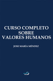 Curso Completo sobre Valores Humanos, Jose María Méndez García - INNOVA ETICA